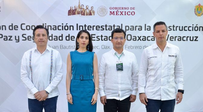 Reforzarán Veracruz y Oaxaca acciones operativas de inteligencia y justicia para la construcción de la paz.